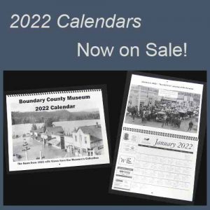 Boundary County History Calendars. Each day has a tidbit from that day 100 years ago! The same new low price as last year, only $5.00 per calendar.